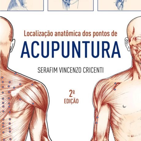 Localização anatômica dos pontos de acupuntura – Serafin Vicenzo Cricenti