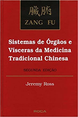 Zang Fu – Sistemas de Órgãos e Vísceras da Medicina Tradicional Chinesa